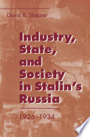 Industry, state, and society in Stalin's Russia, 1926-1934 /