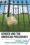 Gender and the American presidency : nine presidential women and the barriers they faced /