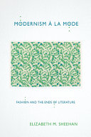 Modernism à la mode : fashion and the ends of literature /