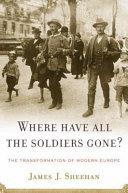 Where have all the soldiers gone? : the transformation of modern Europe /