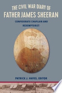 The Civil War diary of Father James Sheeran : Confederate chaplain and Redemptorist /