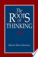 The roots of thinking / Maxine Sheets-Johnstone.