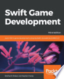 Swift game development : learn IOS 12 game development using SpriteKit, SceneKit and ARKit 2. 0 /