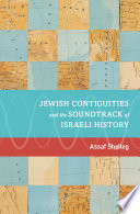 Jewish contiguities and the soundtrack of Israeli history /