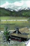 High country summers early second homes of Colorado, 1880-1940 / Melanie Shellenbarger.