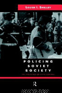 Policing Soviet society : the evolution of state control / Louise I. Shelley.