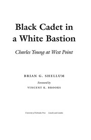 Black cadet in a White bastion : Charles Young at West Point / Brian G. Shellum ; foreword by Vincent K. Brooks.