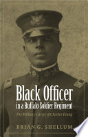 Black officer in a Buffalo Soldier regiment : the military career of Charles Young /
