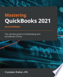 Mastering quickbooks 2021 : the ultimate guide to bookkeeping and quickbooks online /