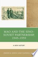 Mao and the Sino-Soviet partnership, 1945-1959 : a new history /