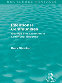 Intentional communities ideology and alienation in communal societies /