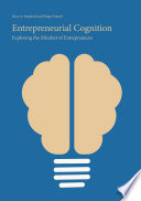 Entrepreneurial Cognition Exploring the Mindset of Entrepreneurs /