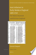 Anti-atheism in early modern England 1580-1720 : the atheist answered and his error confuted /
