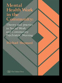Mental health work in the community : theory and practice in social work and community psychiatric nursing /