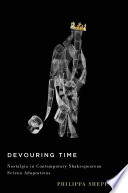 Devouring time : nostalgia in contemporary Shakespearean screen adaptations /