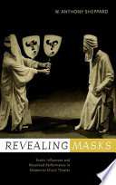 Revealing masks : exotic influences and ritualized performance in modernist music theater /