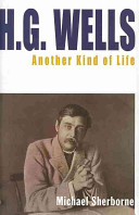 H.G. Wells : another kind of life /