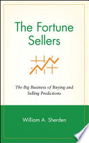 The fortune sellers : the big business of buying and selling predictions /