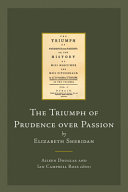 The triumph of prudence over passion, or, The history of Miss Mortimer and Miss Fitzgerald / Elizabeth Sheridan ; edited with an introduction and notes by Aileen Douglas and Ian Campbell Ross.