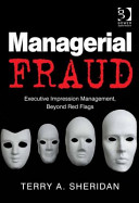 Managerial Fraud : Executive Impression Management, Beyond Red Flags.