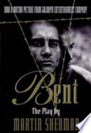 Bent : the play / by Martin Sherman.