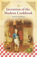 Invention of the modern cookbook /