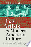 Gay artists in modern American culture : an imagined conspiracy /