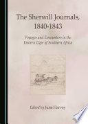 The Sherwill journals, 1840-1843 : voyages and encounters in the eastern cape of southern Africa / introduction and transcription by June Harvey