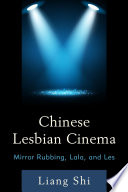 Chinese lesbian cinema : mirror rubbing, lala, and les /