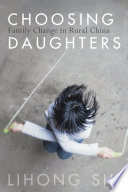 Choosing daughters : family change in rural China /