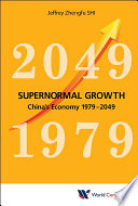 Supernormal growth : China's economy 1979-2049 /