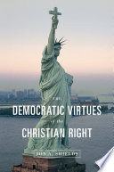 The democratic virtues of the Christian right /