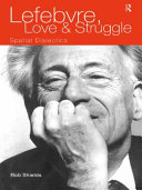 Lefebvre, love, and struggle : spatial dialectics /