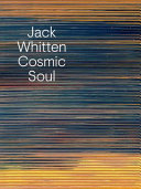 Jack Whitten : cosmic soul / Richard Shiff.