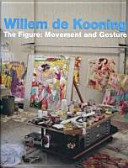 Willem de Kooning : the figure : movement and gesture : paintings, sculpture and drawings, April 29-July 29, 2011, the Pace Gallery /