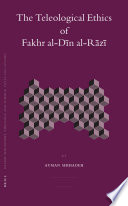 The teleological ethics of Fakhr al-Dīn al-Rāzī /