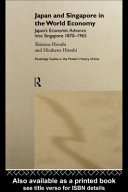 Japan and Singapore in the world economy : Japan's economic advance into Singapore, 1870-1965 / Shimizu Hiroshi and Hirakawa Hitoshi.