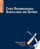 Cyber reconnaissance, surveillance, and defense /