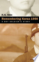 Remembering Korea 1950 : a boy soldier's story / H.K. Shin.