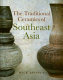 The traditional ceramics of Southeast Asia /