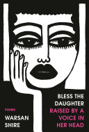 Bless the daughter raised by a voice in her head : poems /