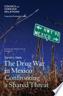 The drug war in Mexico : confronting a shared threat / David A. Shirk.