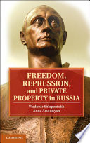 Freedom, repression, and private property in Russia / Vladimir Shlapentokh, Michigan State University, Anna Arutunyan, Independent journalist.