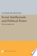 Soviet Intellectuals and Political Power : the Post-Stalin Era.
