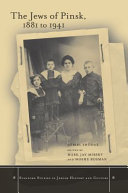 The Jews of Pinsk, 1881 to 1941 / Azriel Shohet ; edited by Mark Jay Mirsky and Moshe Rosman ; translated by Faigie Tropper and Moshe Rosman ; with an afterword by Zvi Gitelman.