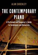 The contemporary piano : a performer and composer's guide to techniques and resources /