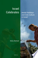 Israel celebrates : Jewish holidays and civic culture in Israel / by Hizky Shoham ; translated by Lenn J. Schramm, Diana File.