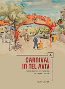 Carnival in Tel Aviv Purim and the Celebration of Urban Zionism /