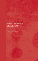 Malay political leadership / Anthony S.K. Shome.
