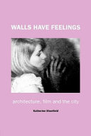 Walls have feelings : architecture, film and the city / Katherine Shonfield.